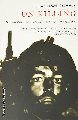 On killing : The Psychological cost of learning to kill in war and society