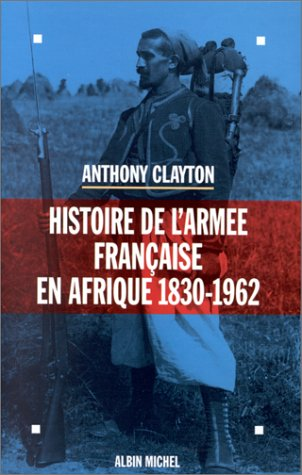 Histoire de l'armée française en Afrique 1830-1962