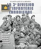troisième division d'infanterie canadienne : les unités alliées de la libération : Normandie, Boulogne, Belgique, Hollande, Allemagne