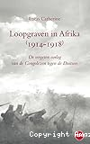 Loopgraven in Afrika 1914 - 1918 : De vergeten oorlog van de Congolezen tegen de Duitsers
