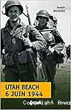 Utah Beach, jour J, 6 juin 1944 : Le débarquement et l'opération aéroportée en Normandie