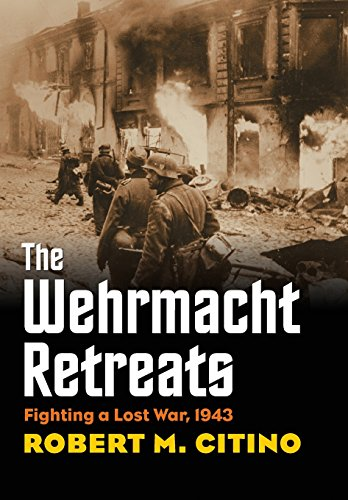 Wehrmacht Retreats : Fighting a Lost War, 1943