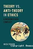 Theory vs. Anti-Theory in Ethics: A Misconceived Conflict