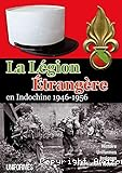 Légion étrangère en Indochine, 1946-1956 : histoire, uniformes, insignes, fabrications locales