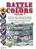 Battle colors: volume V : insignia and aircraft markings of the U.S. Army Air Force in World War II : Pacific Theater of Operations