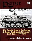 Panzertruppen : The Complete Guide to the Creation &​ Combat Employment of Germany's Tank Force