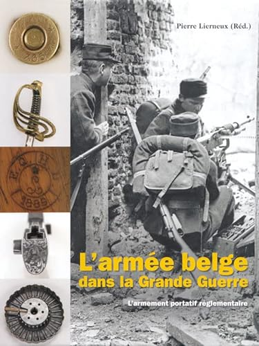 armée belge dans la Grande Guerre : l’armement portatif réglementaire