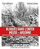 Bloqués dans l'enfer Meuse-Argonne [Texte imprimé] : septembre-octobre 1918, les Américains arrêtés au nord-ouest de Verdun