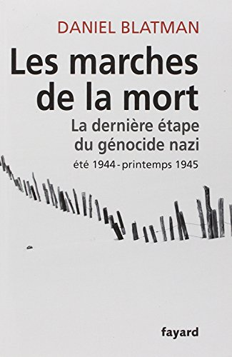 Les marches de la mort : La dernière étape du génocide nazi été 1944 - printemps 1945