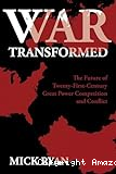War transformed : the future of twenty - first - century great power competition and conflict