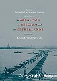 Great War in Belgium and the Netherlands : beyond Flanders fields