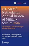 NL ARMS Netherlands annual review of military studies 2016 : organizing for safety and security in military organizations