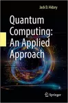 Quantum computing : an applied approach