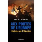 Aux portes de l' Europe : histoire de l' Ukraine