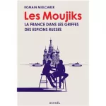 Les Moujiks - la France dans les griffes des espions russes