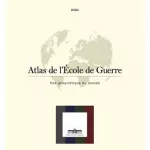 Atlas de l' école de guerre : une géopolitique du monde