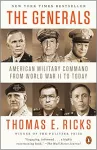 The generals : American military command from world war II to today