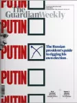 The Guardian Weekly, 210-11 - The Russian president's guide to rigging his own election