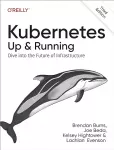 Kubernetes : up and running - dive into the future of infrastructure
