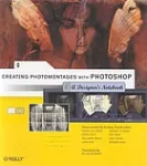Creating photomontages with photoshop : a designer 's notebook