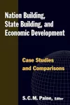 Nation building , state building , and economic development : case studies and comparisons