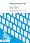 How learning happens : seminal works in educational psychology and what they mean in practice