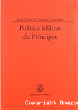 Política militar de príncipes : estudio introductorio y edición crítica y anotada de Manuel-Reyes García Hurtado