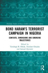 Boko Haram ’ s terrorist campaign in Nigeria - contexts , dimensions and emerging trajectories