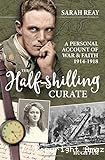 Half-Shilling Curate : A Personal Account of War and Faith 1914-1918