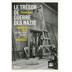 Le trésor de guerre des nazis : enquête sur le pillage d'art en Belgique