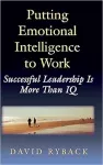 Putting emotional intelligence to work : successful leadership is more than IQ