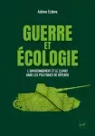 Guerre et écologie - l'environnement et le climat dans les politiques de défense en France et aux Etats - Unis